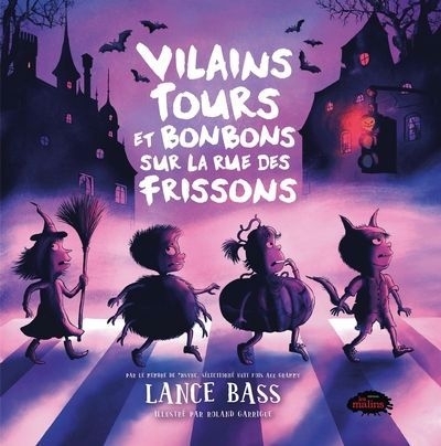 Vilains tours et bonbons sur la rue des frissons | Bass, Lance (Auteur) | Garrigue, Laurent (Illustrateur)