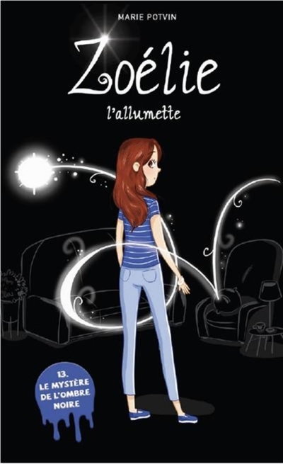 Zoélie l'allumette T.13 - Le mystère de l'ombre noire N.É | Potvin, Marie