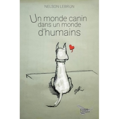 Un monde canin dans un monde d'humains  | Lebrun, Nelson