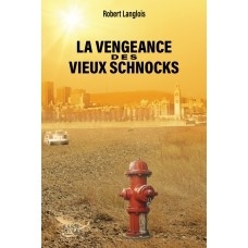 La vengeance des vieux schnocks | Langlois, Robert