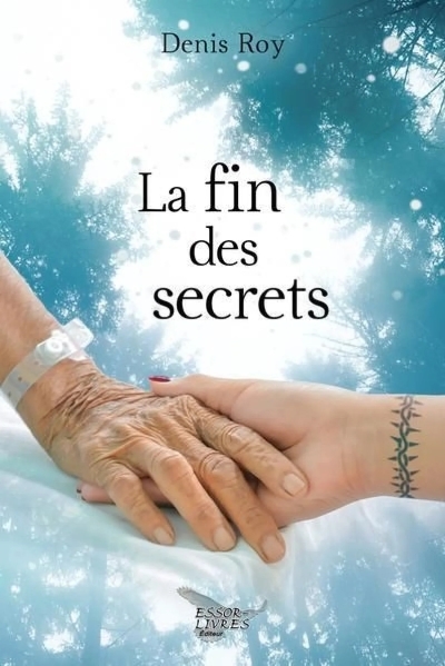 La fin des secrets | Denis Roy