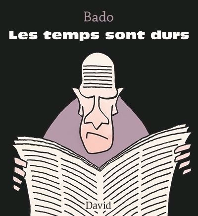Les temps sont durs | Bado (Auteur)