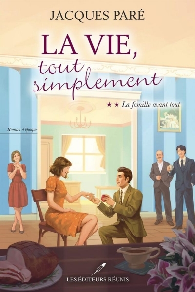 La vie tout simplement T.02 - La famille avant tout  | Paré, Jacques
