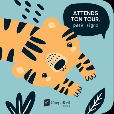 Les bonnes manières - Attends ton tour, petit tigre | Collectif