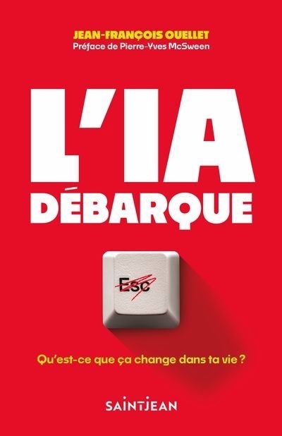 L'IA débarque. Qu'est-ce que ça change dans ta vie ? | Ouellet, Jean-François (Auteur)