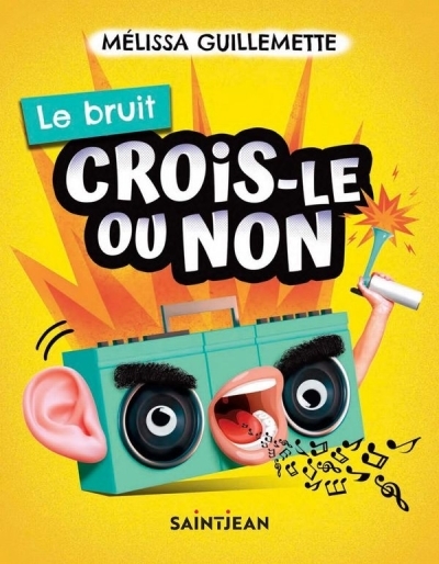 Crois-le ou non : Le bruit  | Guillemette, Mélissa