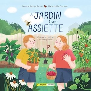 Du jardin à ton assiette | Kabuya Racine, Jasmine (Auteur) | Fournier, Marie-Joëlle (Illustrateur)