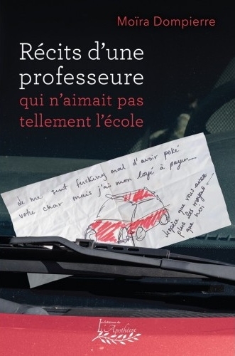 Récits d'une professeure qui n'aimait pas tellement l'école | Dompierre, Moïra