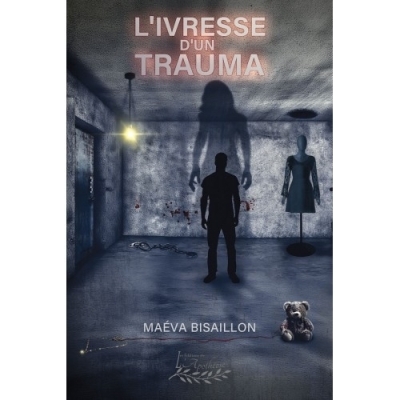 L'ivresse d'un trauma | Bisaillon, Maéva