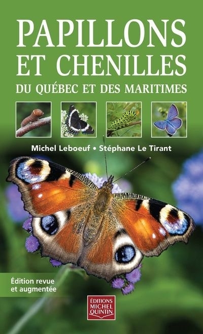 Papillons et chenilles du Québec et des Maritimes : Édition revue et augmentée | Leboeuf, Michel (Auteur) | Le Tirant, Stéphane (Auteur)