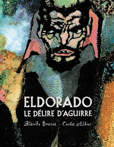 Eldorado : le délire d'Aguirre | Breccia, Alberto (Auteur) | Albiac, Carlos (Illustrateur)