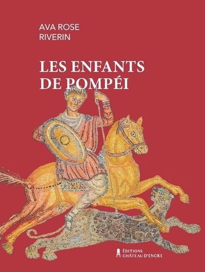 enfants de Pompéi (Les) | Riverin, Ava Rose (Auteur)