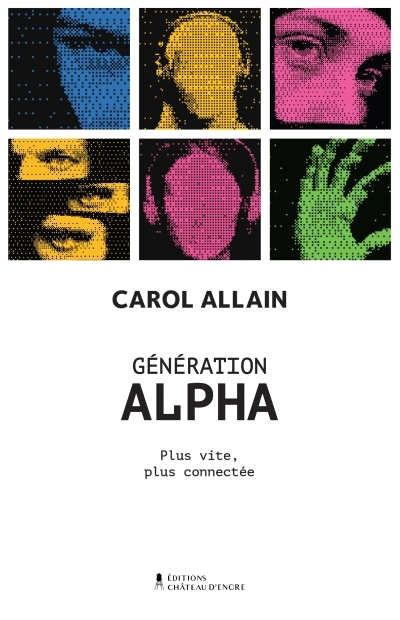 Génération alpha - plus vite, plus connectée | Carol, Allain (Auteur)