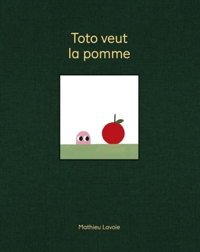 Toto veut la pomme [édition anniversaire] | Lavoie, Mathieu (Auteur)