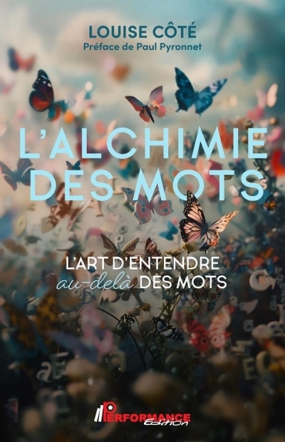 L'alchimie des mots - L'art d'entendre au-delà des mots | Côté, Louise