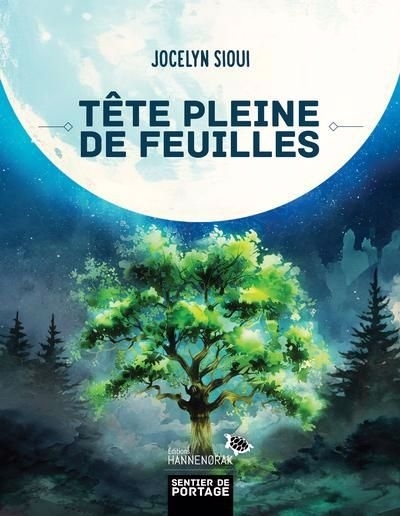 Tête pleine de feuilles | Sioui, Jocelyn (Auteur)