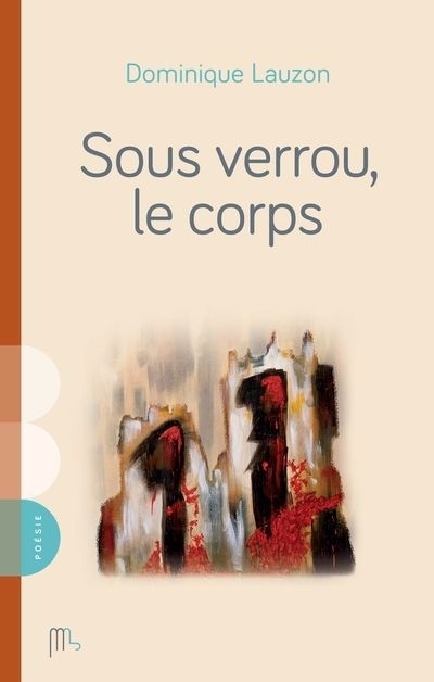 Sous verrou, le corps | Lauzon, Dominique (Auteur)