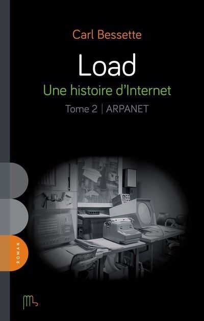 Load - Une histoire d'Internet T.02 - Arpanet | Bessette, Carl (Auteur)