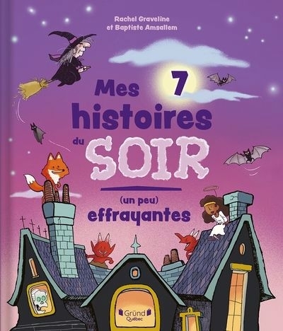 Mes 7 histoires du soir (un peu) effrayantes | Graveline, Rachel (Auteur) | Amsallem, Baptiste (Illustrateur)