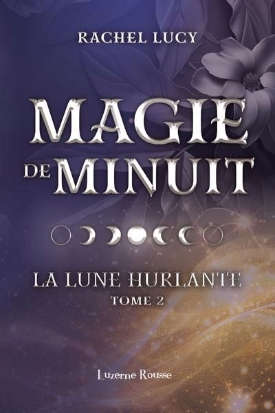 lune hurlante (La) T.02 - Magie de minuit | Lucy, Rachel (Auteur)