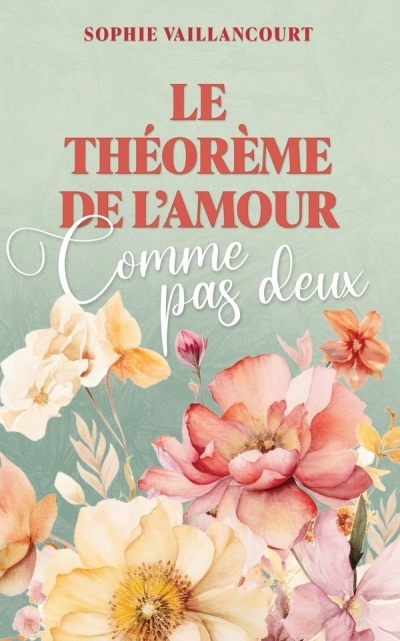 Le théorème de l'amour  T.02 - Comme pas deux | Vaillancourt, Sophie