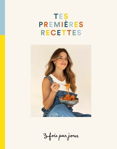 Trois fois par jour - Tes premières recettes | Marilou (Auteur)