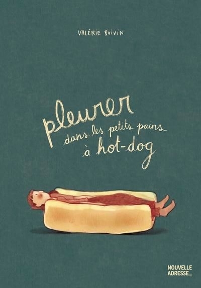 Pleurer dans les petits pains à hot-dog | Boivin, Valérie (Auteur)