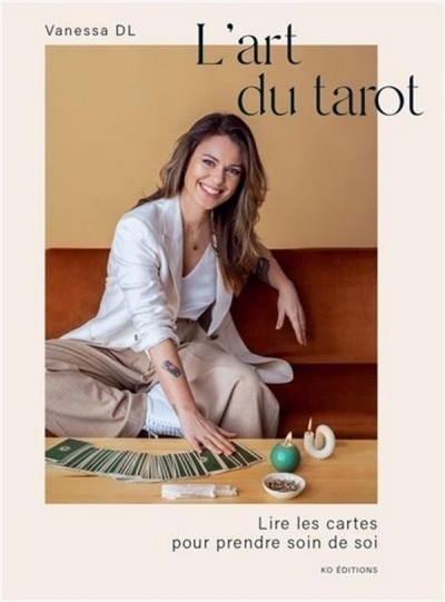 L'art du Tarot - Lire les cartes pour prendre soin | Vanessa, DL (Auteur)