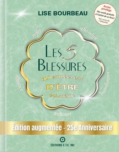 5 blessures qui empêchent d'être soi-même (Les) : 25e anniversaire | Bourbeau, Lise (Auteur)