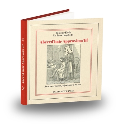 Abécéd'hair approxima'tif : astuces et autres polysémies à la con | Penseur étoile (Auteur) | Un faux graphiste (Auteur)