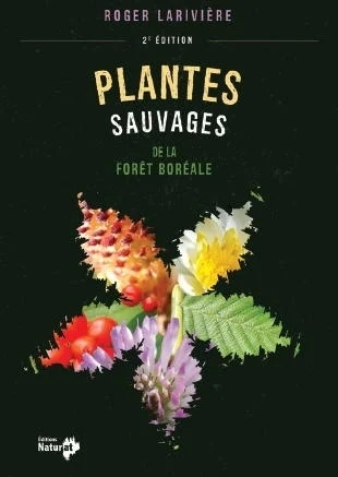 Plantes sauvages de la forêt boréale | Larivière, Roger