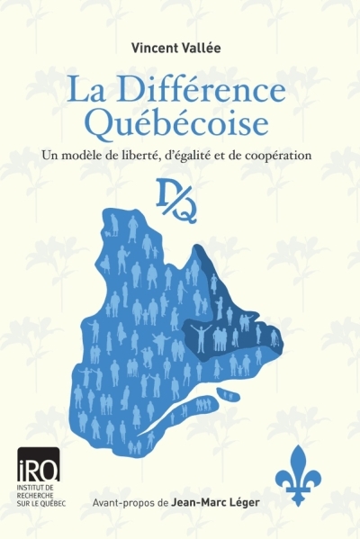 La différence québécoise: un modèle de liberté, d'égalité et de coopération | Vincent Vallée
