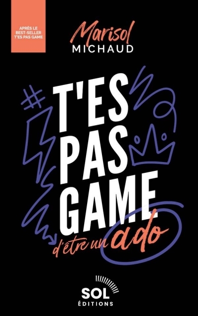 T'es pas game d'être un ado | Michaud, Marisol (Auteur)