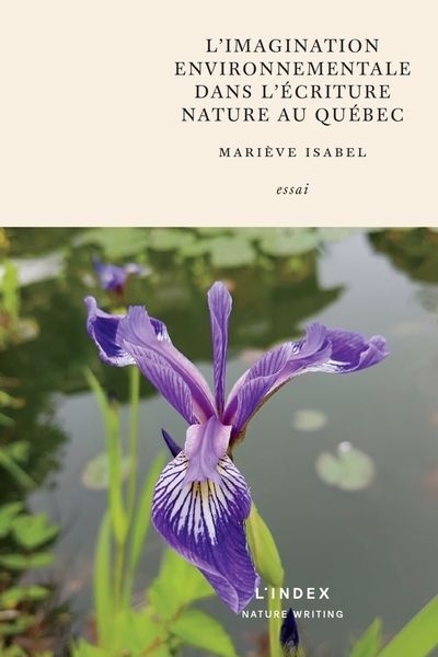 imagination environnementale et l'écriture nature au Québec (L') | Isabel, Mariève (Auteur)