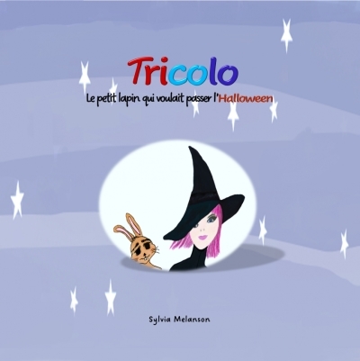 Tricolo : le petit lapin qui voulait passer l'Halloween | Melanson, Sylvia