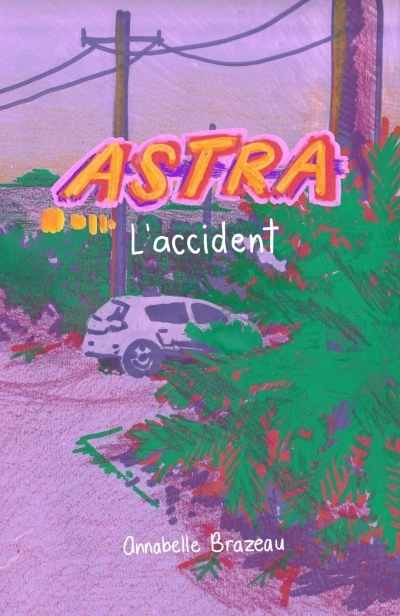 Astra : L'accident | Brazeau, Annabelle