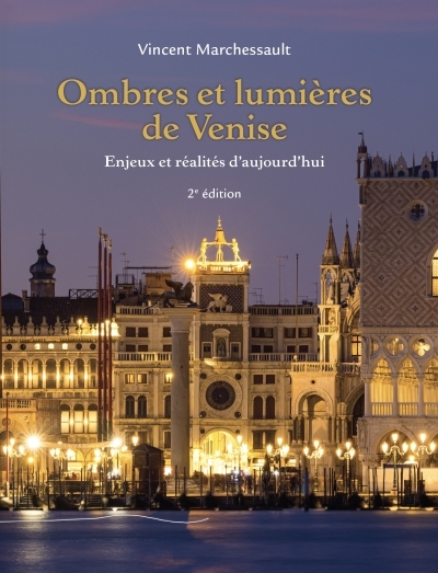 Ombres et lumières de Venise: enjeux et réalités d'aujourd'hui - 2e ED. | Marchessault, Vincent 