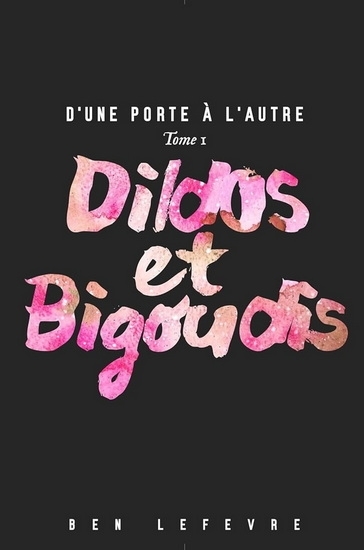 D'une porte à l'autre T.01 - Dildos et bigoudis | Lefebvre, Ben (Auteur)