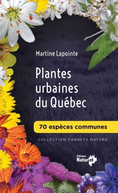 Plantes urbaines du Québec - 70 espèces communes | Lapointe, Martine