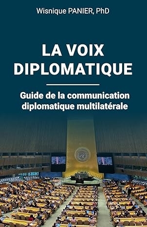 La voix diplomatique : Guide de la communication diplomatique multilatérale | Panier, Wisnique