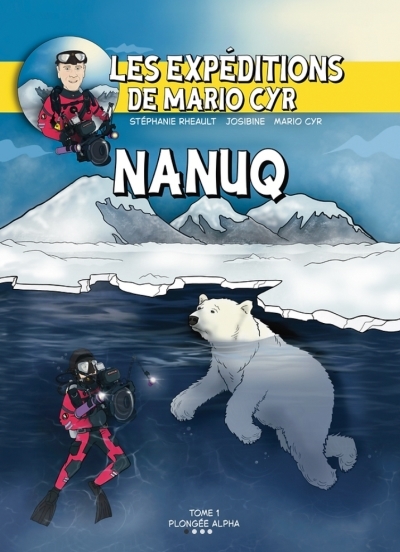 Les expéditions de Mario Cyr T.01 - Nanuq | Cyr Mario