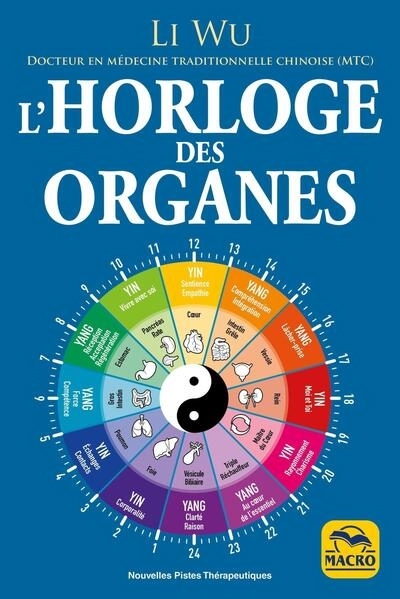 L'horloge des organes : avec la médecine traditionnelle chinoise (MTC) | Li, Wu (Auteur)