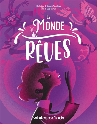 Le monde des rêves | Beltrame, Sara (Auteur) | Vidus Rosin, Tommaso (Illustrateur)