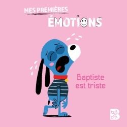 Mes premières émotions - Baptiste est triste | 