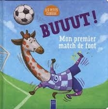 Les petits curieux - Buut ! : mon premier match de foot | 