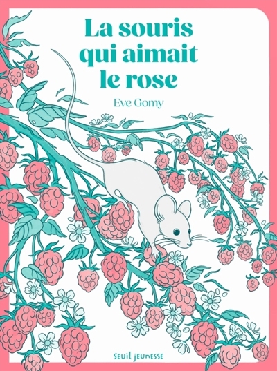 souris qui aimait le rose (La) | Gomy, Eve (Auteur)