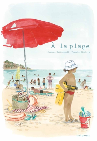 À la plage | Mattiangeli, Susanna (Auteur) | Nikolova, Vessela (Illustrateur)