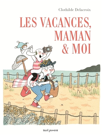 vacances, maman & moi (Les) | Delacroix, Clothilde (Auteur)