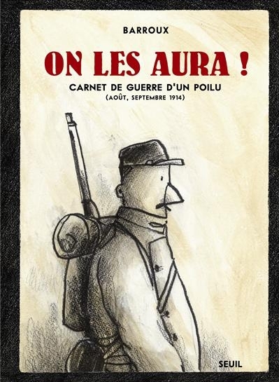 On les aura ! : carnet de guerre d'un poilu (août, septembre 1914) | Barroux (Auteur)