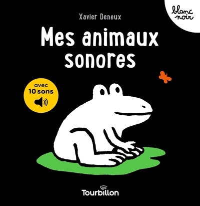Mes animaux sonores : avec 10 sons | Deneux, Xavier (Auteur)